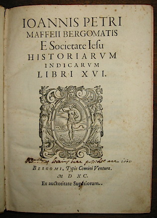 Giovanni Pietro Maffei Ioannis Petri Maffeii Bergomatis e Societate Iesu Historiarum Indicarum Libri XVI 1590 Bergomi typis Comini Venturae